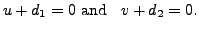 $\displaystyle u + d_1 = 0 {\mbox{ and }} \;\; v + d_2 = 0.$