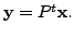 $ {\mathbf y}= P^t {\mathbf x}.$