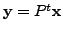 $ {\mathbf y}= P^t {\mathbf x}$