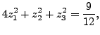 $\displaystyle 4 z_1^2 + z_2^2 + z_3^2 = \frac{9}{12},$