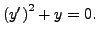 $ {(y^\prime)}^2 + y = 0.$