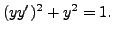$\displaystyle (y y^{\prime})^2 + y^2 = 1.$