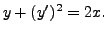 $ y + (y^{\prime})^2 = 2 x.$