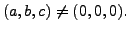 $ (a, b, c) \neq (0, 0, 0).$