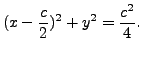 $\displaystyle (x - \frac{c}{2})^2 + y^2 = \frac{c^2}{4}.$