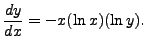 $ \displaystyle \frac{dy}{dx} = - x (\ln x) (\ln y).$