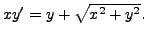$ x y^\prime = y + \sqrt{x^2 + y^2}.$