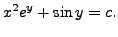 $\displaystyle x^2 e^{y} + \sin y = c.$