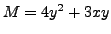 $ M = 4 y^2 + 3 x y$