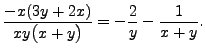 $\displaystyle \frac{ - x( 3 y + 2 x)}{xy \bigl(x+y \bigr)} =
-\frac{2}{y} - \frac{1}{x+y}.$