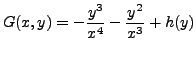 $\displaystyle G(x,y) = - \frac{y^3}{x^4} - \frac{y^2}{x^3} + h(y)$
