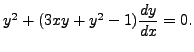 $ y^2 + (3 x y + y^2 -1 ) \displaystyle\frac{dy}{dx} = 0.$