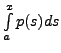 $ \int\limits_{a}^x p(s) ds$