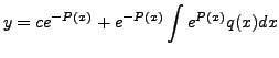 $\displaystyle y = c e^{-P(x)} + e^{-P(x)} \int e^{P(x)} q(x) dx$