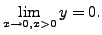 $ \lim\limits_{x
\rightarrow 0, x> 0} y = 0.$