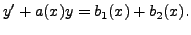 $\displaystyle y^\prime + a(x) y = b_1(x) + b_2(x).$