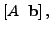 $ \left[ A \; \; {\mathbf b}\right],$