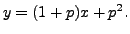 $ y = (1 + p ) x + p^2.$