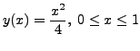 $ y(x) = \displaystyle\frac{x^2}{4}, \; 0 \leq x \leq 1$