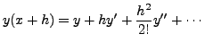 $\displaystyle y(x+h) = y + h y^\prime + \frac{h^2}{2!}
y^{\prime\prime} + \cdots $