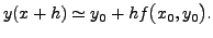 $ y(x+h) \simeq y_0 + h f\bigl(x_0, y_0\bigr).$