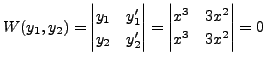 $\displaystyle W(y_1, y_2) = \begin{vmatrix}y_1 & y_1^\prime \\
y_2 & y_2^\prime \end{vmatrix} = \begin{vmatrix}x^3 & 3 x^2 \\
x^3 & 3 x^2 \end{vmatrix} = 0$