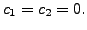 $ c_1 = c_2 = 0.$