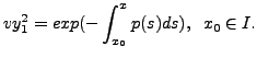 $\displaystyle v y_1^2 = exp( - \int_{x_0}^x p(s) ds), \;\; x_0 \in I.$