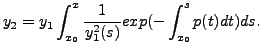 $\displaystyle y_2 = y_1 \int_{x_0}^x \frac{1}{y_1^2(s)}
exp( - \int_{x_0}^s p(t) dt) ds.$