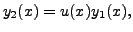 $ y_2(x) = u(x) y_1(x),$