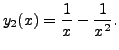 $\displaystyle y_2(x) = \frac{1}{x} - \frac{1}{x^2}.$