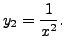 $ y_2 = \displaystyle\frac{1}{x^2}.$