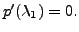$ p^\prime({\lambda}_1) = 0.$
