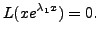 $\displaystyle L(x e^{{\lambda}_1 x}) = 0.$