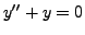 $ y^{\prime\prime} + y = 0$