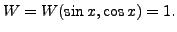 $ W = W(\sin x, \cos x) = 1.$