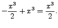 $\displaystyle - \frac{x^3}{2} + x^3 = \frac{x^3}{2}.$