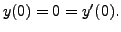 $ y(0) = 0= y^\prime(0).$