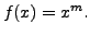 $ f(x) = x^m.$