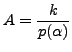 $ A = \displaystyle\frac{k}{p({\alpha})}$