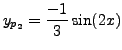 $ y_{p_2} = \displaystyle \frac{-1}{3} \sin (2 x)$