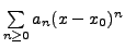 $ \sum\limits_{n\ge 0} a_n (x - x_0)^n$