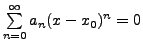 $ \sum\limits_{n=0}^\infty a_n (x-x_0)^n = 0$