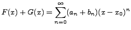 $\displaystyle F(x) + G(x) = \sum_{n=0}^\infty (a_n + b_n) (x-x_0)^n$