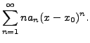 $\displaystyle \sum_{n=1}^\infty n a_n (x - x_0)^n.$