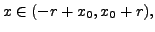 $ x \in (-r + x_0, x_0 + r),$