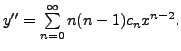 $ y^{\prime\prime} =
\sum\limits_{n=0}^\infty n (n-1) c_n x^{n-2}.$