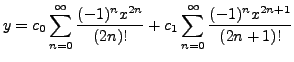 $\displaystyle y = c_0 \sum_{n=0}^\infty \frac{(-1)^n x^{2n}}{(2n)!} +
c_1 \sum_{n=0}^\infty \frac{(-1)^n x^{2n+1}}{(2n+1)!}$