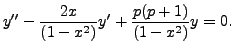 $\displaystyle y^{\prime\prime} - \frac{2 x}{(1 - x^2)} y^\prime + \frac{p
(p+1)}{(1 - x^2)} y = 0.$