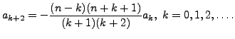 $\displaystyle a_{k+2} = - \frac{(n-k)(n+k+1)}{(k+1)(k+2)} a_k, \; k=0,1,2,\ldots.$